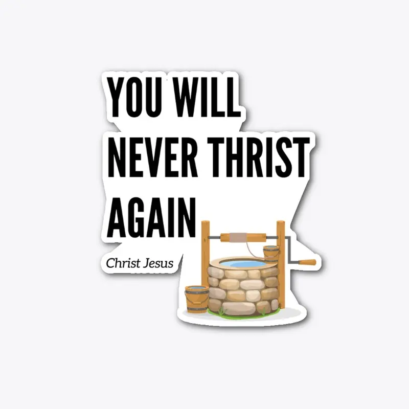 You will never thirst again