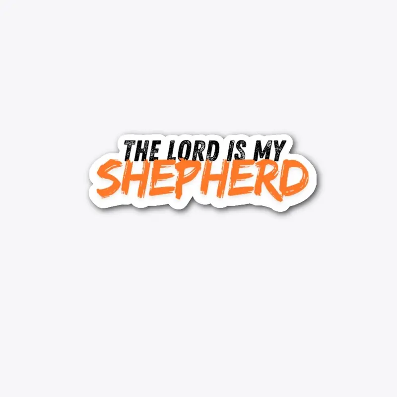 THE LORD IS MY SHEPHERD